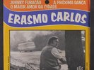 ERASMO CARLOS: Sentado A Beira Do Caminho / Johnny Furacao / O Maior Amor Da Ci
