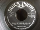 MONSTER OLDIE THE INSPIRATIONS - TOUCH ME,KISS ME,HOLD ME - BLACK PEARL
