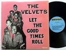 the VELVETS Let The Good Times Roll 2xLP doowop compilation reissue VG++   Fm444