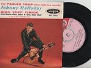 EP johnny hallyday  vogue 7824 tu parles trop  languette +centreur comme neuf