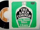 THE AMEN CORNER GIN HOUSE BLUES / I KNOW 7 