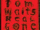 Tom Waits - Real Gone [2LP] (180 Gram vinyl, remixed and remastered)2017