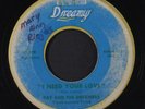 RAY & DREAMERS: I Need Your Love / Love At First Sight 45 Hear  (lbl wear, wol,