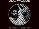 Slow Club-Complete Surrender  (UK IMPORT)  VINYL NEW