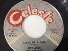 RAY AGEE - LEAVE ME ALONE / YOU MESSED UP MY MIND - CELESTE 615. PLAYS VG+