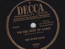 Red River Dave – 78 rpm Decca 29002: Searching for You, Buddy/Red Deck of Cards;