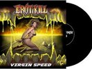 EROTIKILL - Virgin Speed (LIM.400 BLACK V.*US 80's SPEED/THRASH METAL*WHIPLASH)