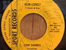 TONY DANIELS northern soul 45 How Lonely   Sport