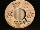 NORTHERN SOUL RARITY-HARVEY-ANY WAY YOU WANTA/SHE LOVES ME SO-PROMO COPY