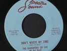 DAUGHTERS OF EVE: Don't Waste My Time / He Cried 45 (very faint dirt ol, sligh