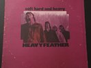 Heavy Feather ?– Soft Hard And Heavy LP LP-0226 / 1972 RARE Rock