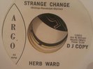 HERB WARD - STRANGE CHANGE / WHY DO YOU WANT TO LEAVE ME