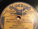 78 Blues;Whistling Rufus; Mama I Hope Your Satisfied & Sweet Thing Bluebird-5360
