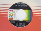 RAY SCOTT & THE SCOTTSMEN Love Piled On Top Of Love Decca Soul NM 45 HEAR