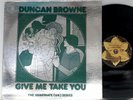 DUNCAN BROWNE Give Me Take You LP 1973 Daffodil Canada reissue VG+