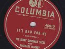 Rosemary Clooney, Benny Goodman Sextet – 78 rpm Columbia 40616: It’s Bad for Me