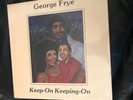 George Frye/Keep on. Keeping on.   Sealed