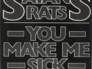 You Make Me Sick Satan's Rats 7