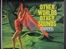 ESQUIVEL: Other Worlds Other Sounds LP Easy Listening