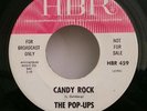 Pop-Ups HBR 459 CANDY ROCK (RARE PROMO 45)  PLAYS GREAT