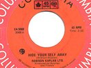MFD IN CANADA 1967 ROCK FUNK 45 RPM ROBISON KAPLAN LTD. : HIDE YOUR SELF AWAY