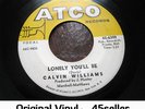 ? CALVIN WILLIAMS 'Lonely You'll Be' EX rare Northern Soul 45 HEAR
