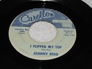 Johnny Redd - I Flipped My Top - Carellen NSG 11P - rockabilly - LISTEN