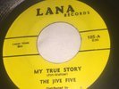 THE JIVE FIVE - MY TRUE STORY VINTAGE LANA RECORDS SOUL / FUNK 45 RPM