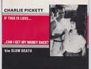 CHARLIE PICKETT - If This Is Love Can I Get My Money Back /Slow Death 7