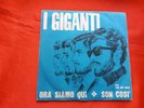 DISCO 45 giri  -  I Giganti ?– Ora Siamo Qui / Son Così  - 1966