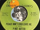 P-NUT BUTTER Garage Rock 45 Fat Orange  Please Don't Ever Leave Me b/w Kitty