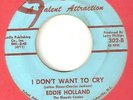 EDDIE HOLLAND I Dont Want To Cry But Its Alright TALENT OBSCURE NORTHERN SOUL 45