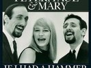 PAUL & MARY PETER - IF I HAD A HAMMER-THE LEGEND BEGI  VINYL LP NEW+