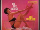 BOB THOMPSON: On The Rocks LP Oldies