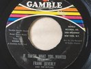 FRANK BEVERLY: If Thats What You Wanted 45 Gamble 7