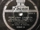 CARLOS GARDEL Odeon 18941 TANGO 78rpm POR UNA CABEZA / LOS OJOS DE MI MOZA