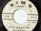 KELLY BROTHERS-CRYING DAYS ARE OVER /CAN'T STAND IT ON SIMS NORTHERN 45-HEAR