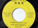 ROOSEVELT ROBERTS-HOOKED ON YOUR LOVE ON R&R R&B BLUES 45-HEAR