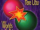 PERE UBU-WORLDS IN COLLISION (UK IMPORT) VINYL LP NEW