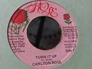 {ROSE}CARLTON ROSE  TURN IT UP   // 45 //7'' Listen // VG+