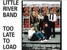 LITTLE RIVER BAND TOO LATE TO LOAD rarities lp (EMI)