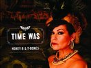 HONEY B & T-BONES - Time Was