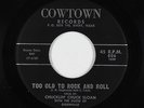Rockabilly 45 - Chucklin' Chuck Sloan - Too Old To Rock And Roll - Cowtown - VG+