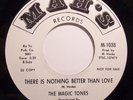 Soul 45 - Magic Tones - There Is Nothing Better Than Love - Mint- d.j.