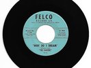 RARE DOO WOP 45 THE SAUCERS WHY DO I DREAM ON FELCO ORIGINAL 2ND PRESS VG+