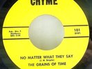 THE GRAINS OF TIME No Matter What They Say CHYME - 60s Alabama Garage 45 M- Hear