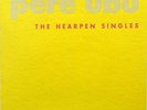 Pere Ubu ?– The Hearpen Singles 4 x 7