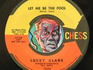 HEAR Lucky Clark 45 Let Me Be The Fool/Feeling Of Love CHESS popcorn soul R&B