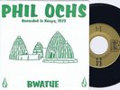 PHIL OCHS Bwatue Canadian 45PS 1973