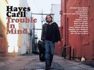 CARLL,HAYES-TROUBLE IN MIND (US IMPORT) VINYL NEW